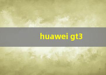 huawei gt3